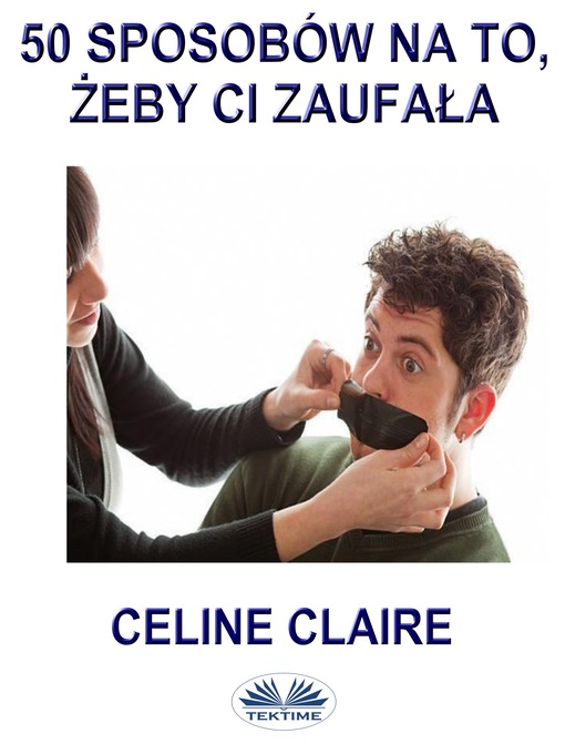 Title details for 50 Sposobów Na To, Żeby Ci Zaufała by Celine Claire - Available